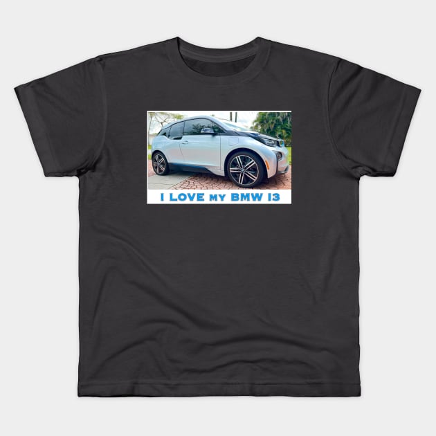 I Love My BMW I3 Kids T-Shirt by ZerO POint GiaNt